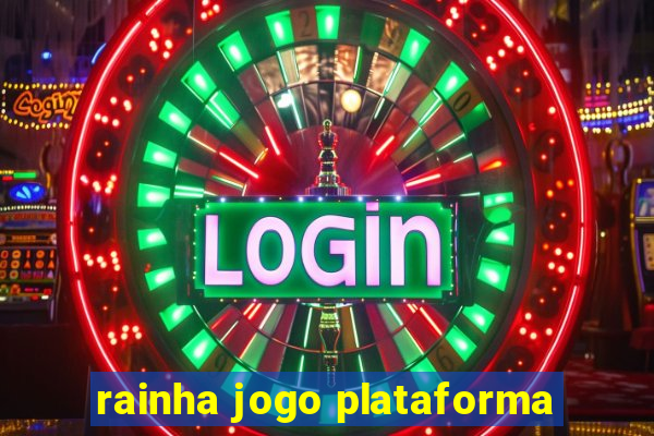 rainha jogo plataforma